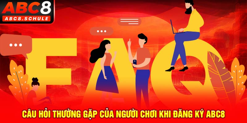 Câu hỏi thường gặp của người chơi khi đăng ký ABC8