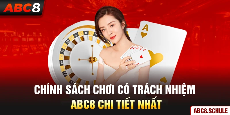 Chính sách chơi có trách nhiệm ABC8 chi tiết nhất