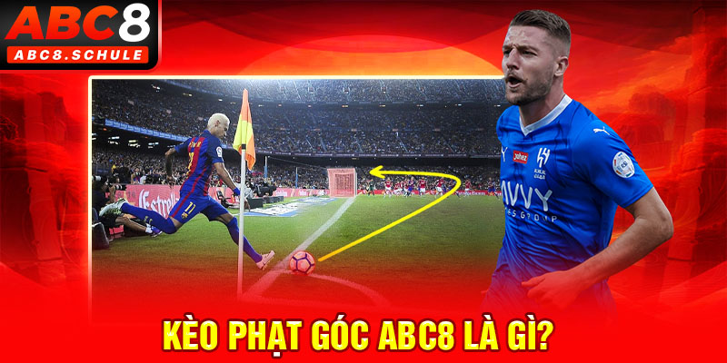 Kèo phạt góc ABC8 là gì?