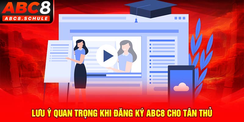 Lưu ý quan trọng khi đăng ký ABC8 cho tân thủ