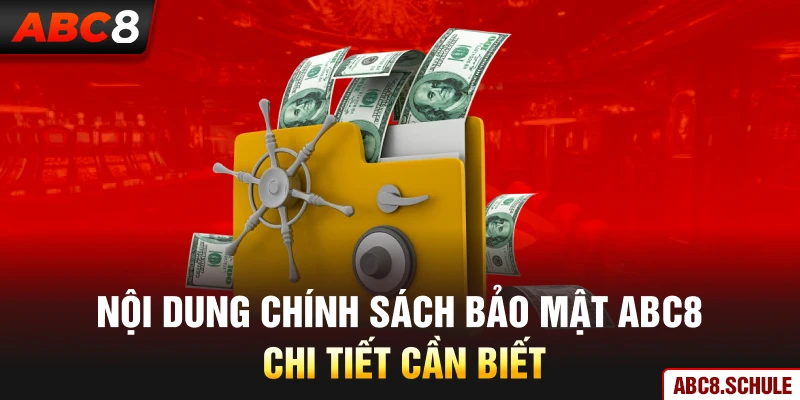 Nội dung chính sách bảo mật ABC8 chi tiết cần biết