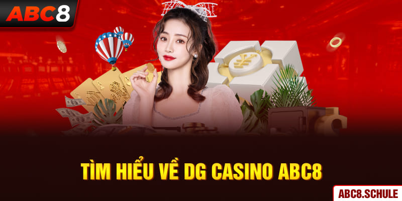 Tìm hiểu về DG Casino ABC8